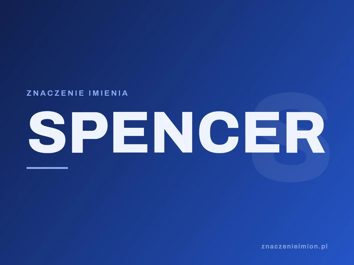 Imię Spencer — grafika z serii znaczenie imion, znaczenieimion.pl.