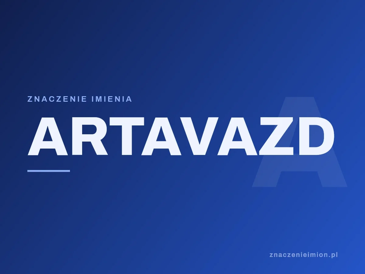 Imię Artavazd — grafika z serii znaczenie imion, znaczenieimion.pl.