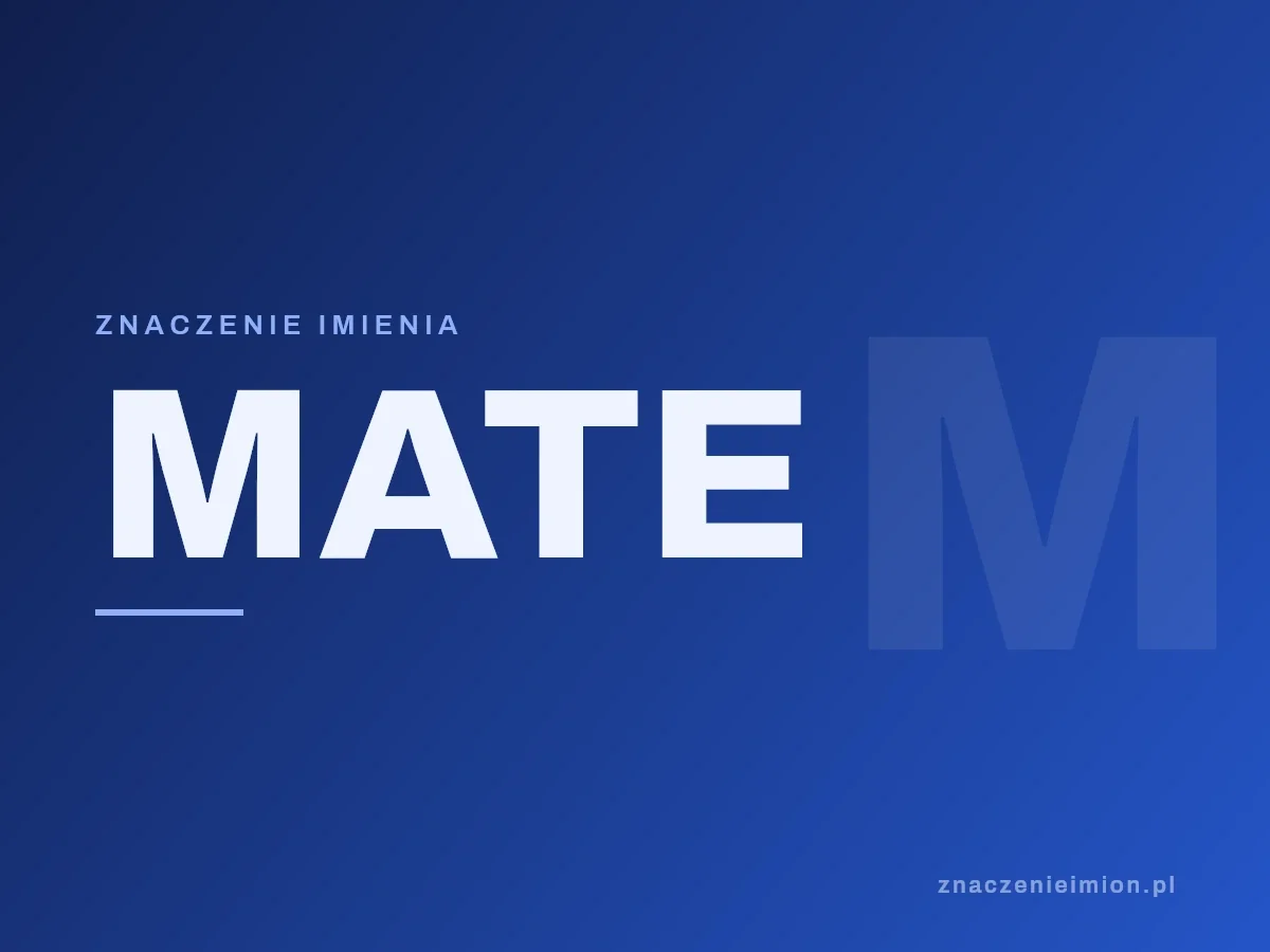 Imię Mate — grafika z serii znaczenie imion, znaczenieimion.pl.