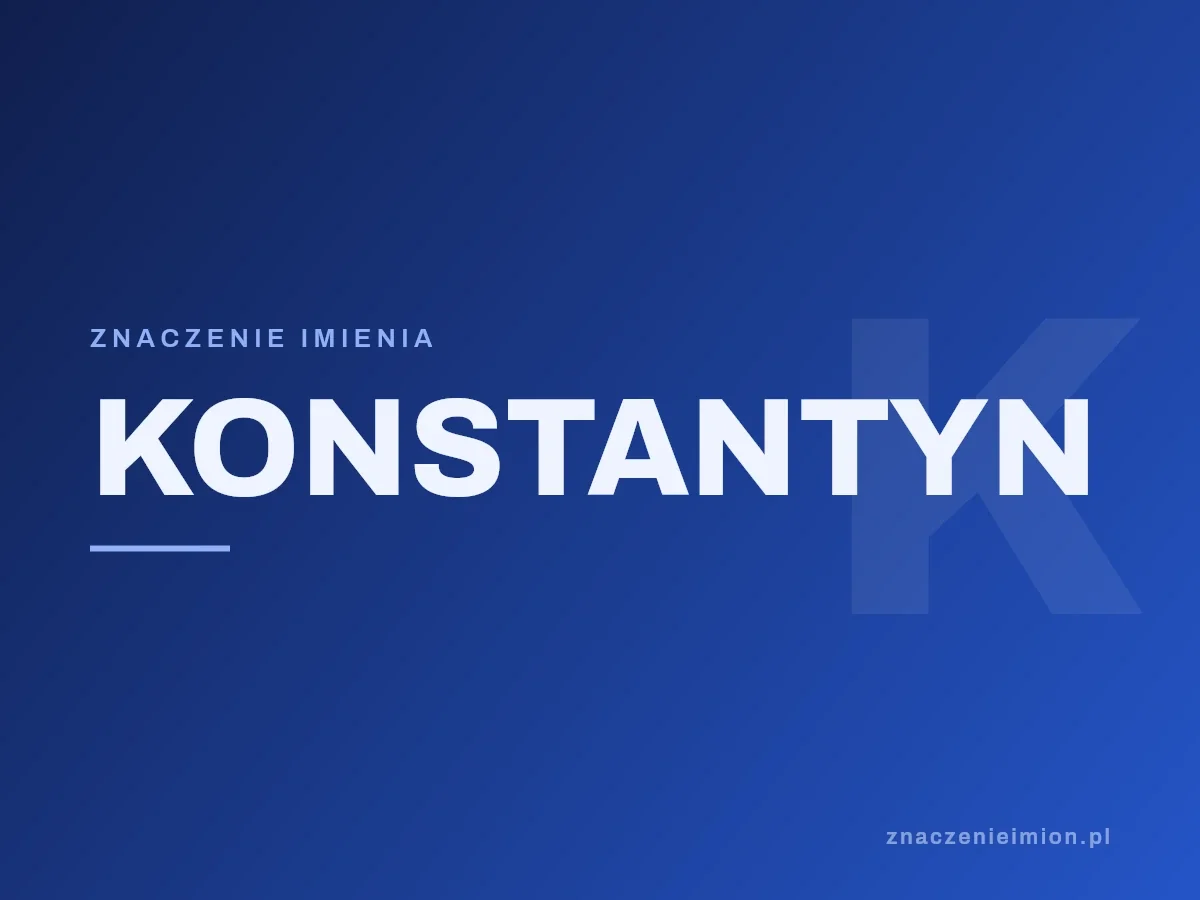 Imię Konstantyn — grafika z serii znaczenie imion, znaczenieimion.pl.