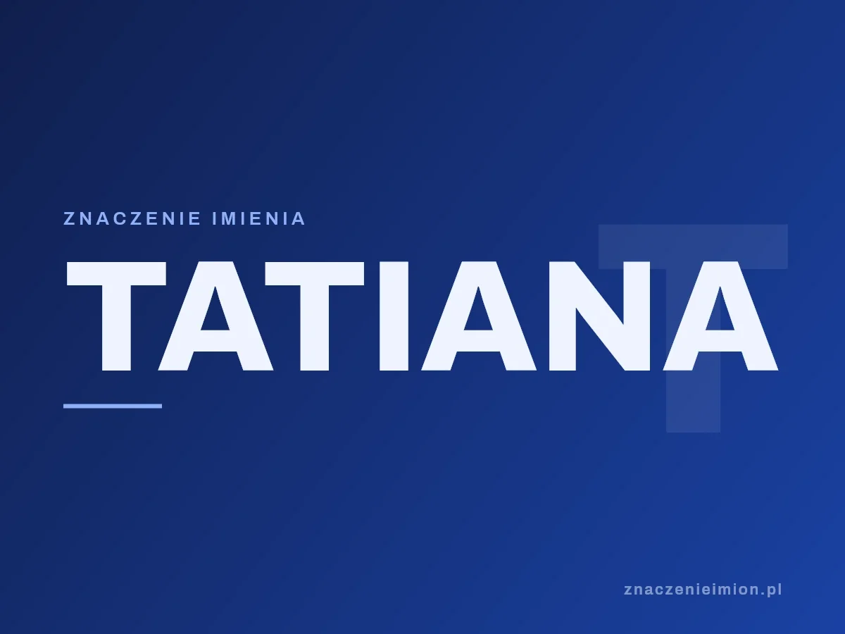 Imię Tatiana — grafika z serii znaczenie imion, znaczenieimion.pl.