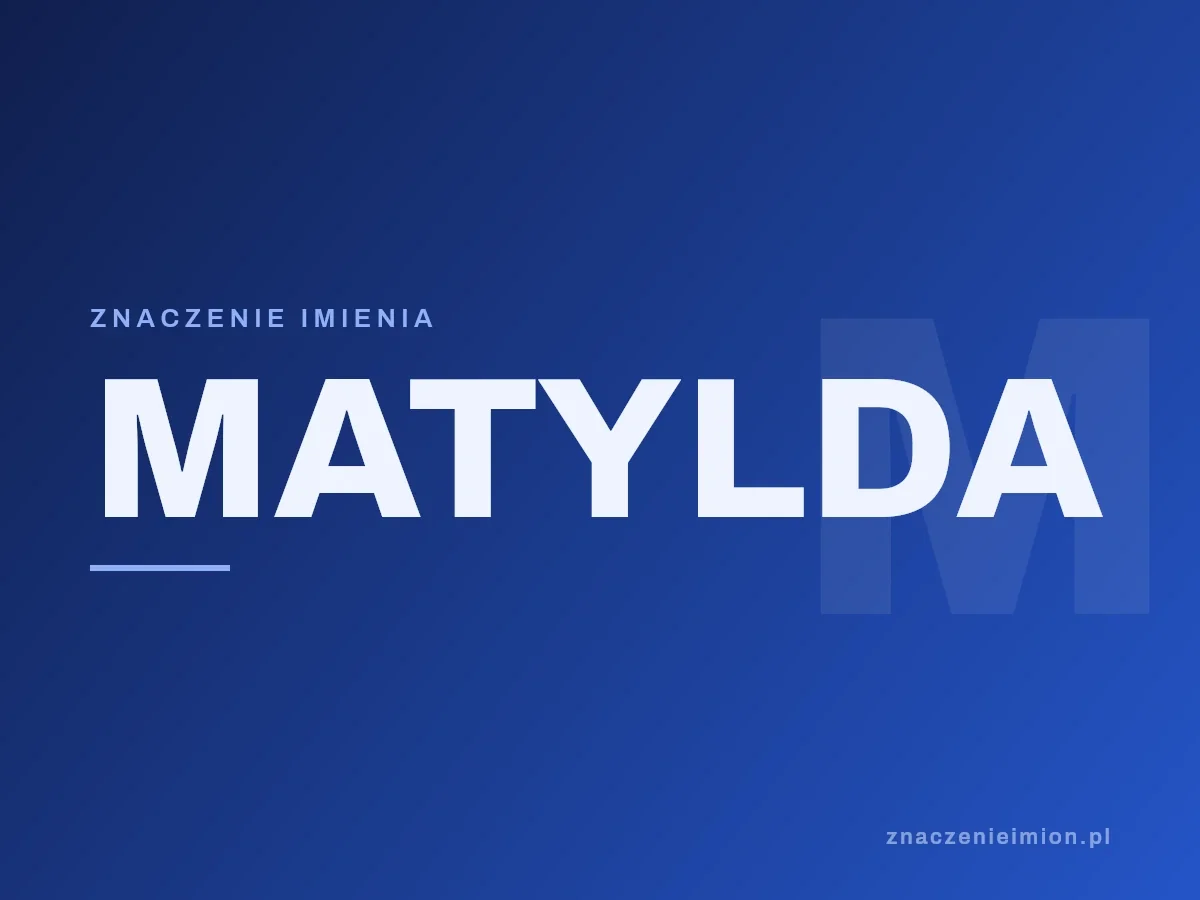 Imię Matylda — grafika z serii znaczenie imion, znaczenieimion.pl.
