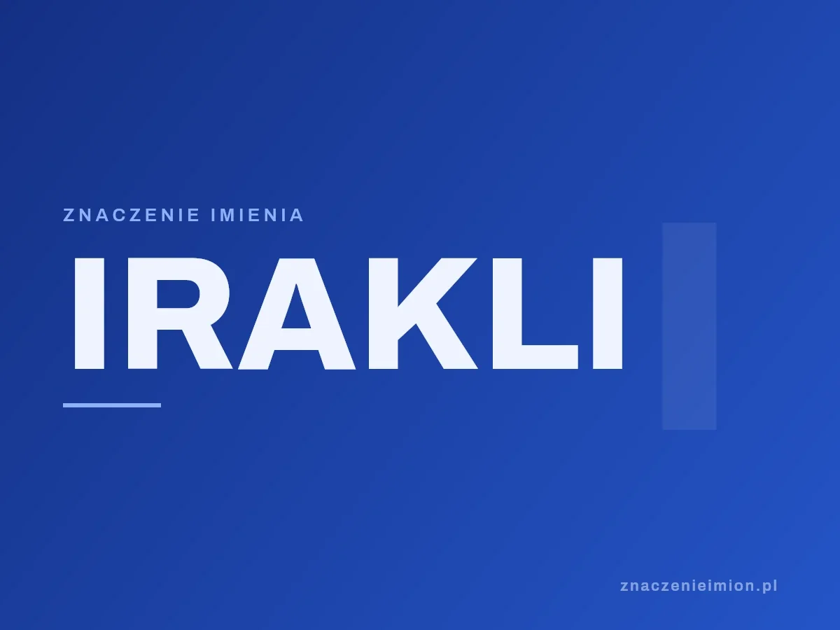 Imię Irakli — grafika z serii znaczenie imion, znaczenieimion.pl.