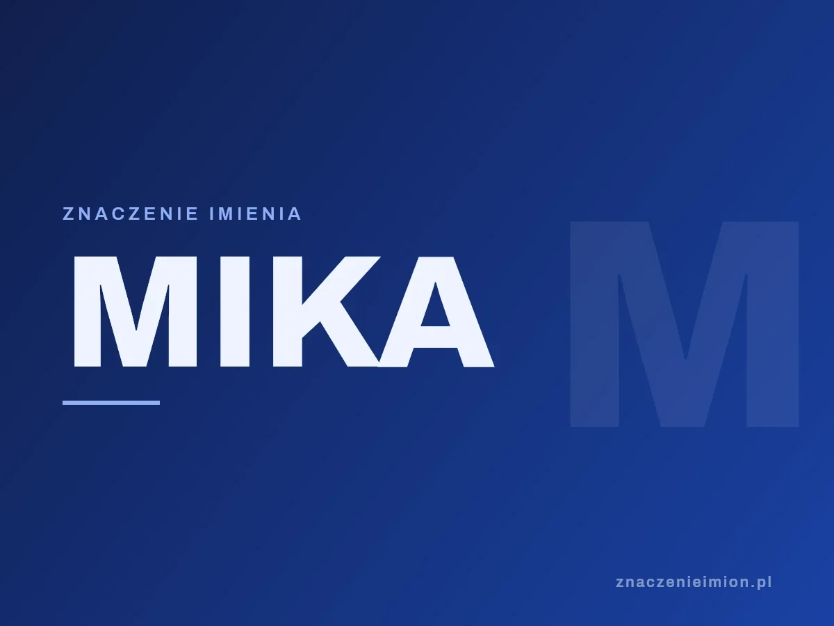 Imię Mika — grafika z serii znaczenie imion, znaczenieimion.pl.