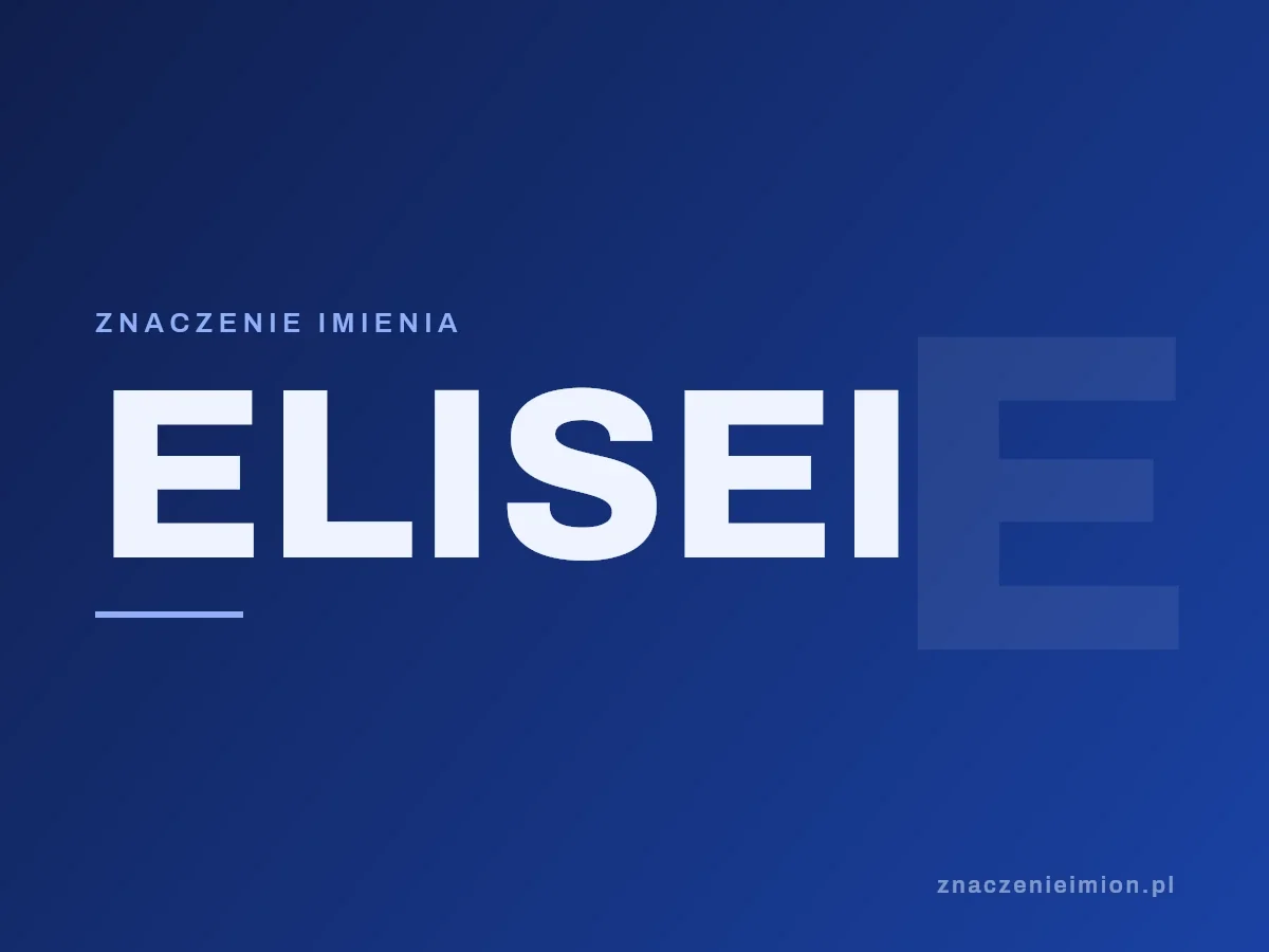Imię Elisei — grafika z serii znaczenie imion, znaczenieimion.pl.