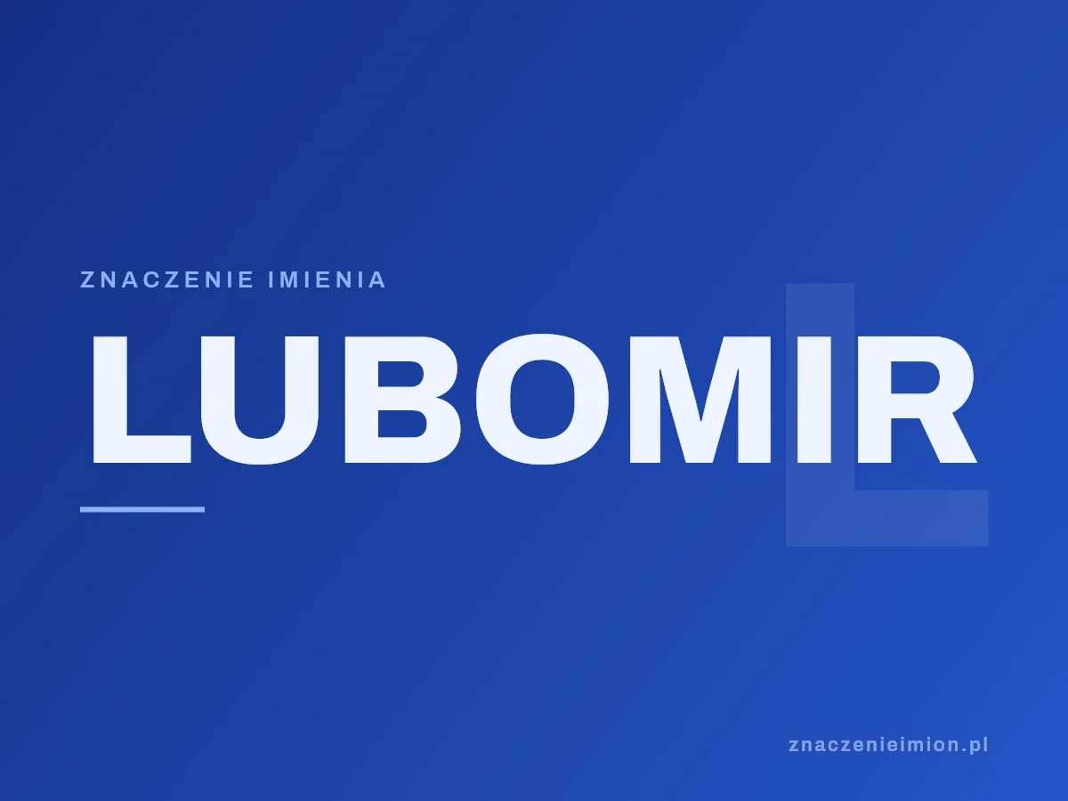 Imię Lubomir — grafika z serii znaczenie imion, znaczenieimion.pl.