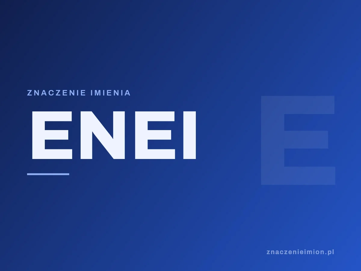 Imię Enei — grafika z serii znaczenie imion, znaczenieimion.pl.