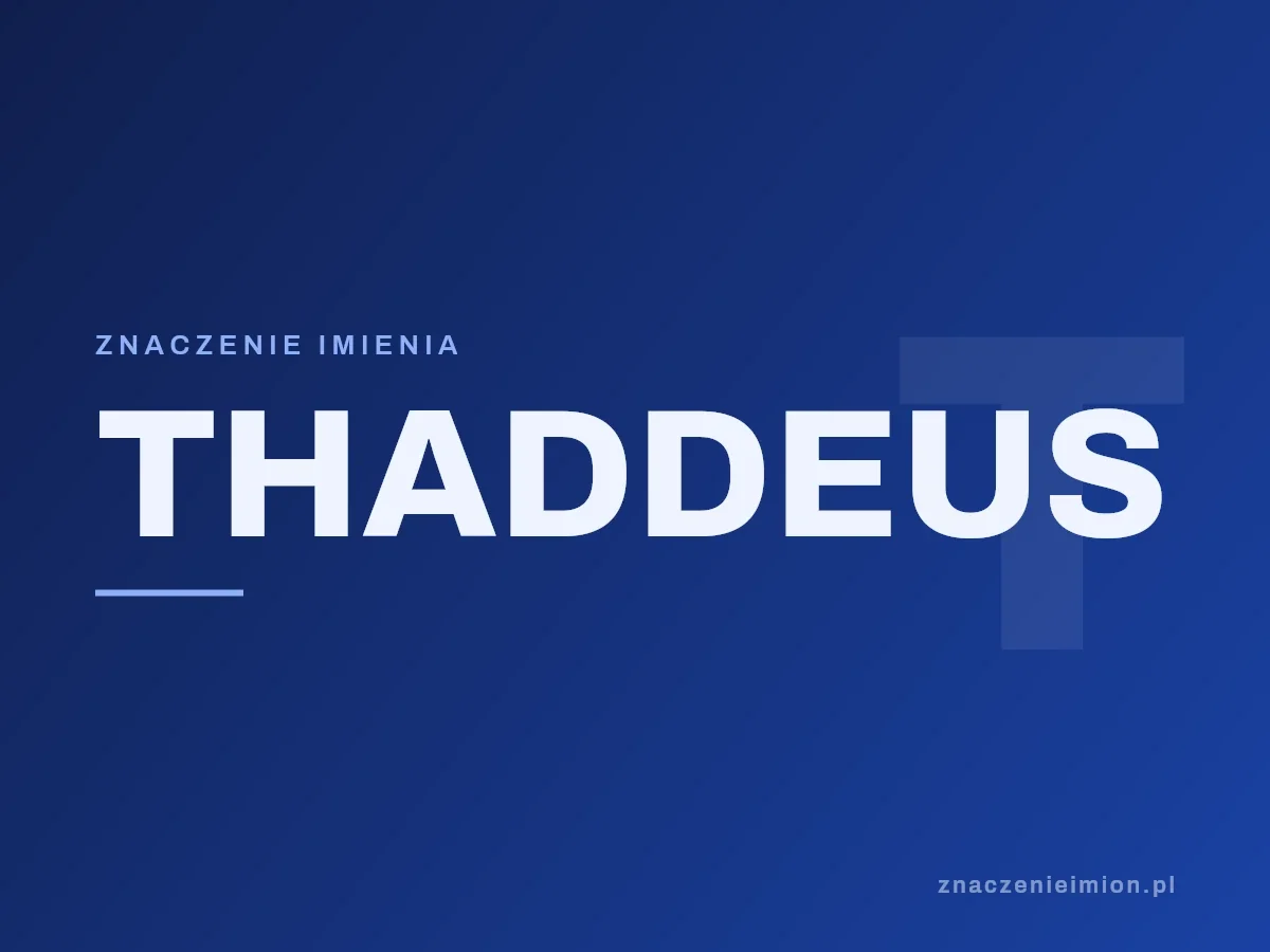 Imię Thaddeus — grafika z serii znaczenie imion, znaczenieimion.pl.