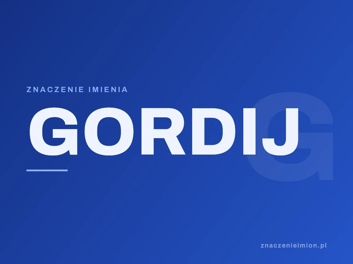 Imię Gordij — grafika z serii znaczenie imion, znaczenieimion.pl.
