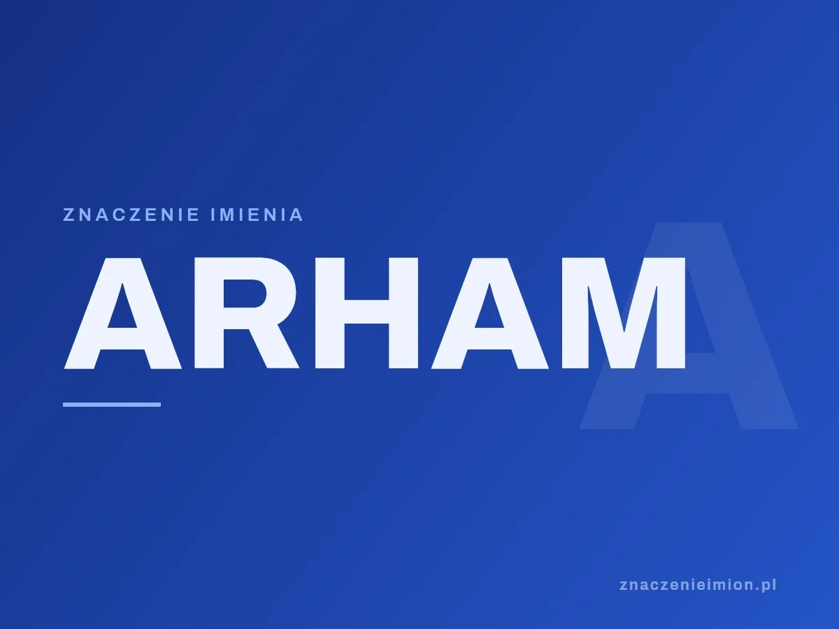 Imię Arham — grafika z serii znaczenie imion, znaczenieimion.pl.