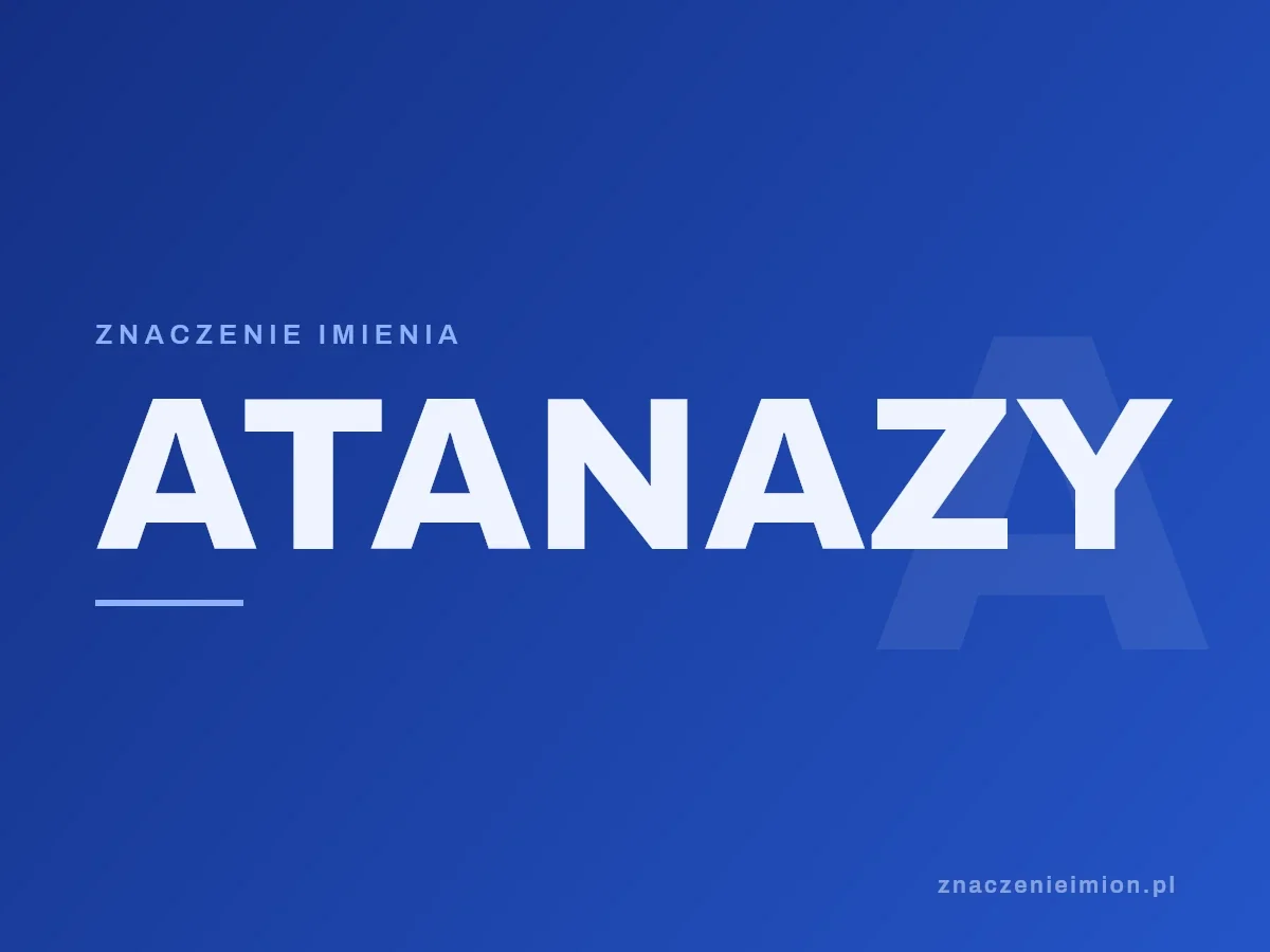 Imię Atanazy — grafika z serii znaczenie imion, znaczenieimion.pl.