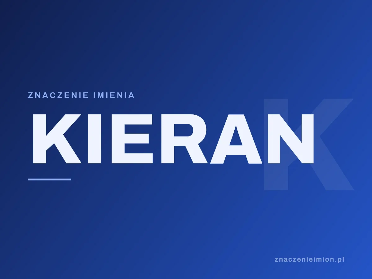 Imię Kieran — grafika z serii znaczenie imion, znaczenieimion.pl.