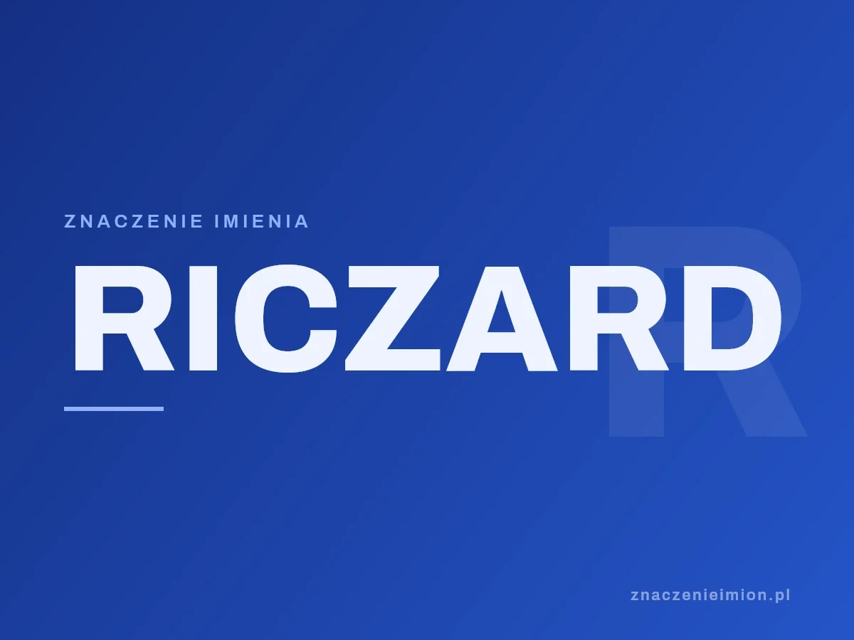 Imię Riczard — grafika z serii znaczenie imion, znaczenieimion.pl.