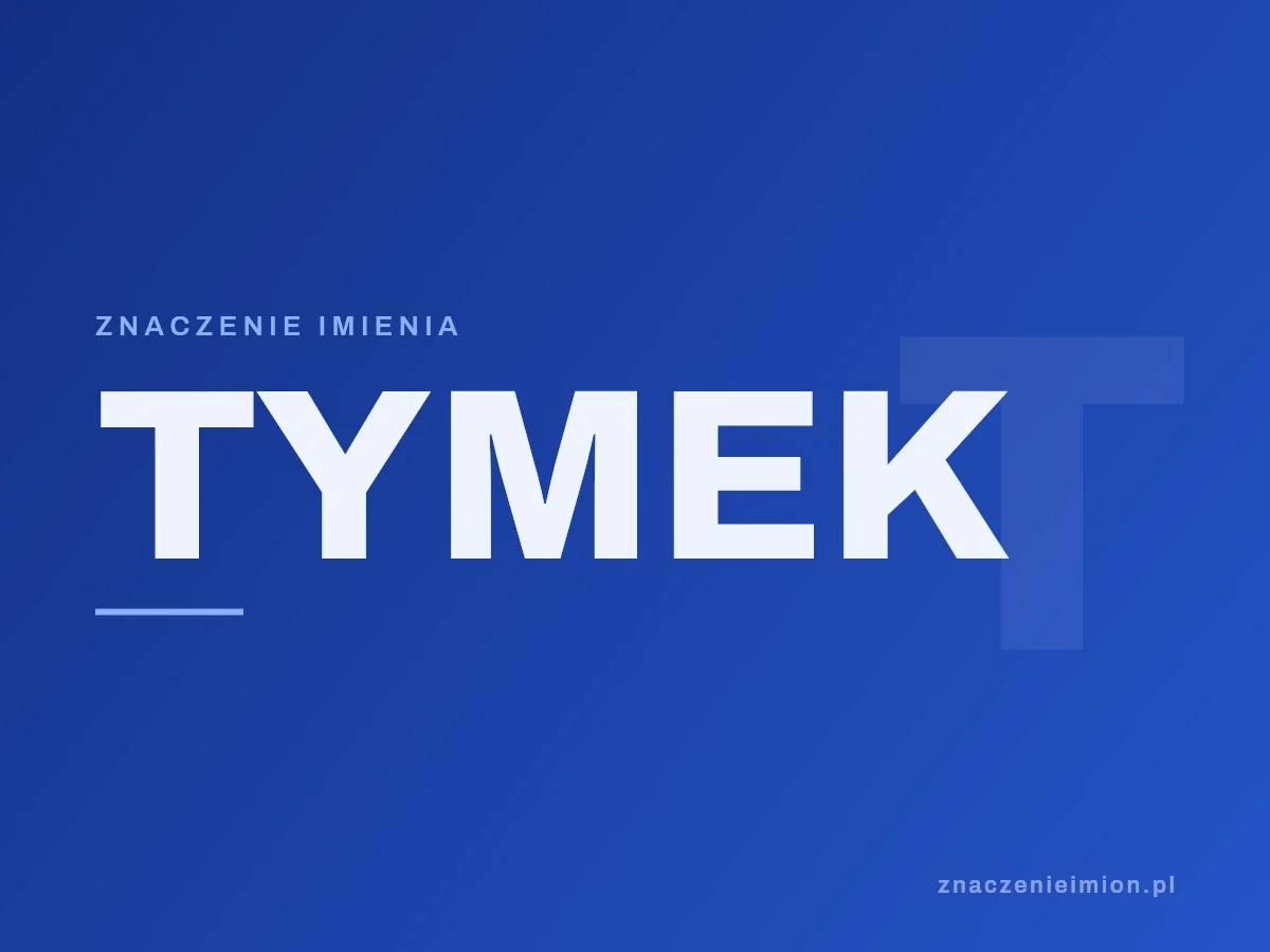Imię Tymek — grafika z serii znaczenie imion, znaczenieimion.pl.