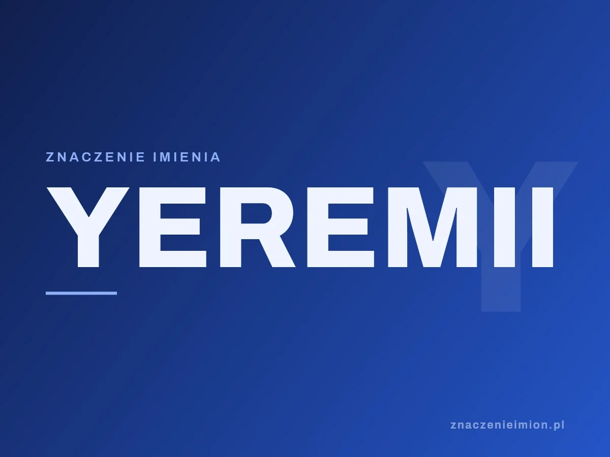 Imię Yeremii — grafika z serii znaczenie imion, znaczenieimion.pl.