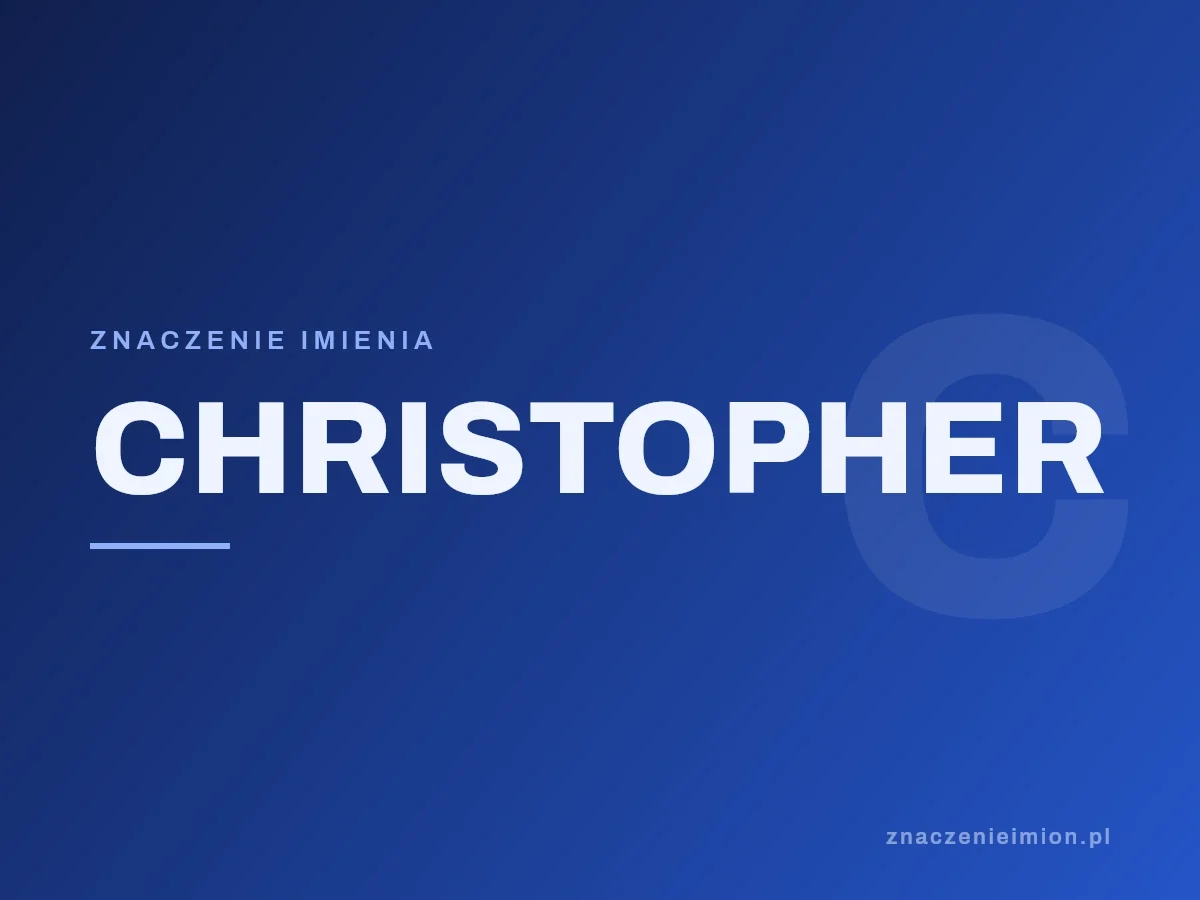 Imię Christopher — grafika z serii znaczenie imion, znaczenieimion.pl.