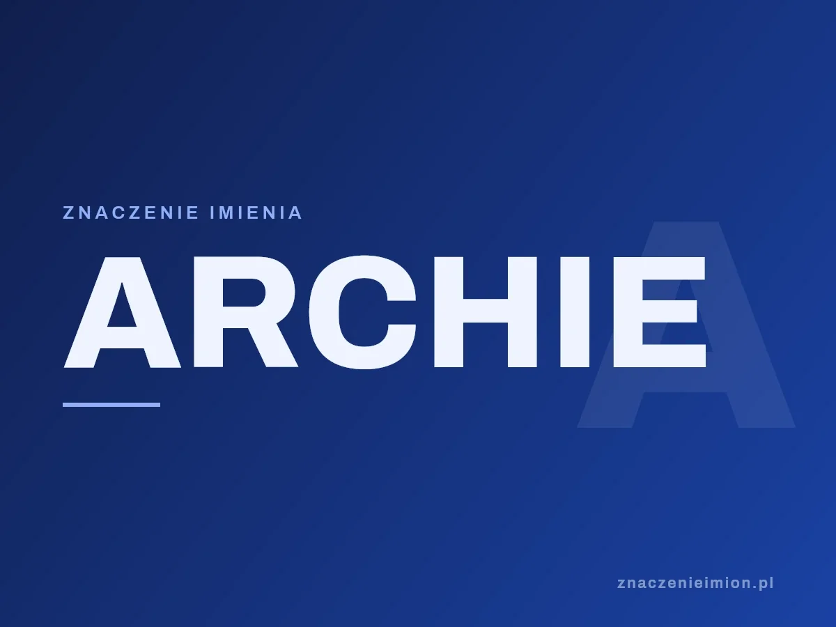 Imię Archie — grafika z serii znaczenie imion, znaczenieimion.pl.