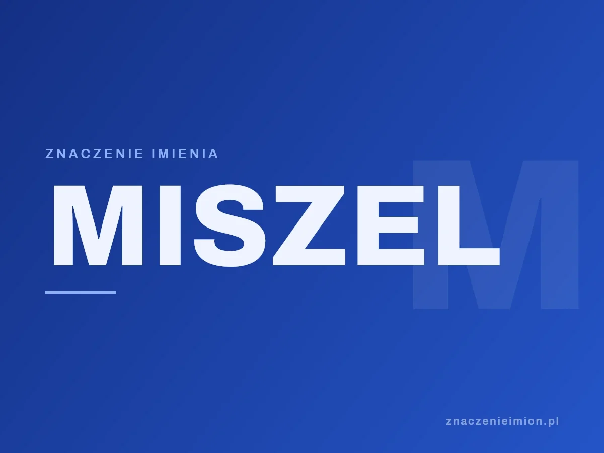 Imię Miszel — grafika z serii znaczenie imion, znaczenieimion.pl.