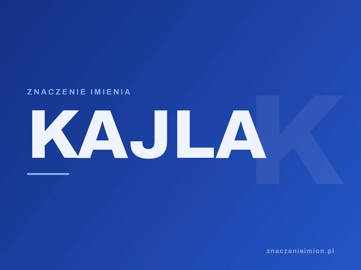 Imię Kajla — grafika z serii znaczenie imion, znaczenieimion.pl.