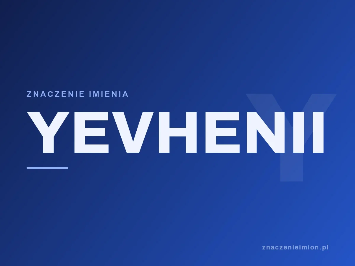 Imię Yevhenii — grafika z serii znaczenie imion, znaczenieimion.pl.