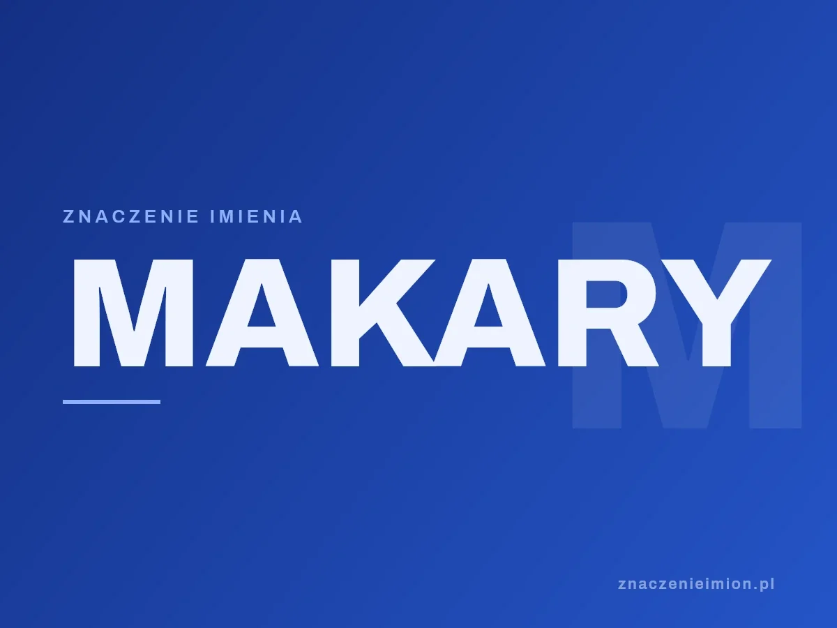 Imię Makary — grafika z serii znaczenie imion, znaczenieimion.pl.