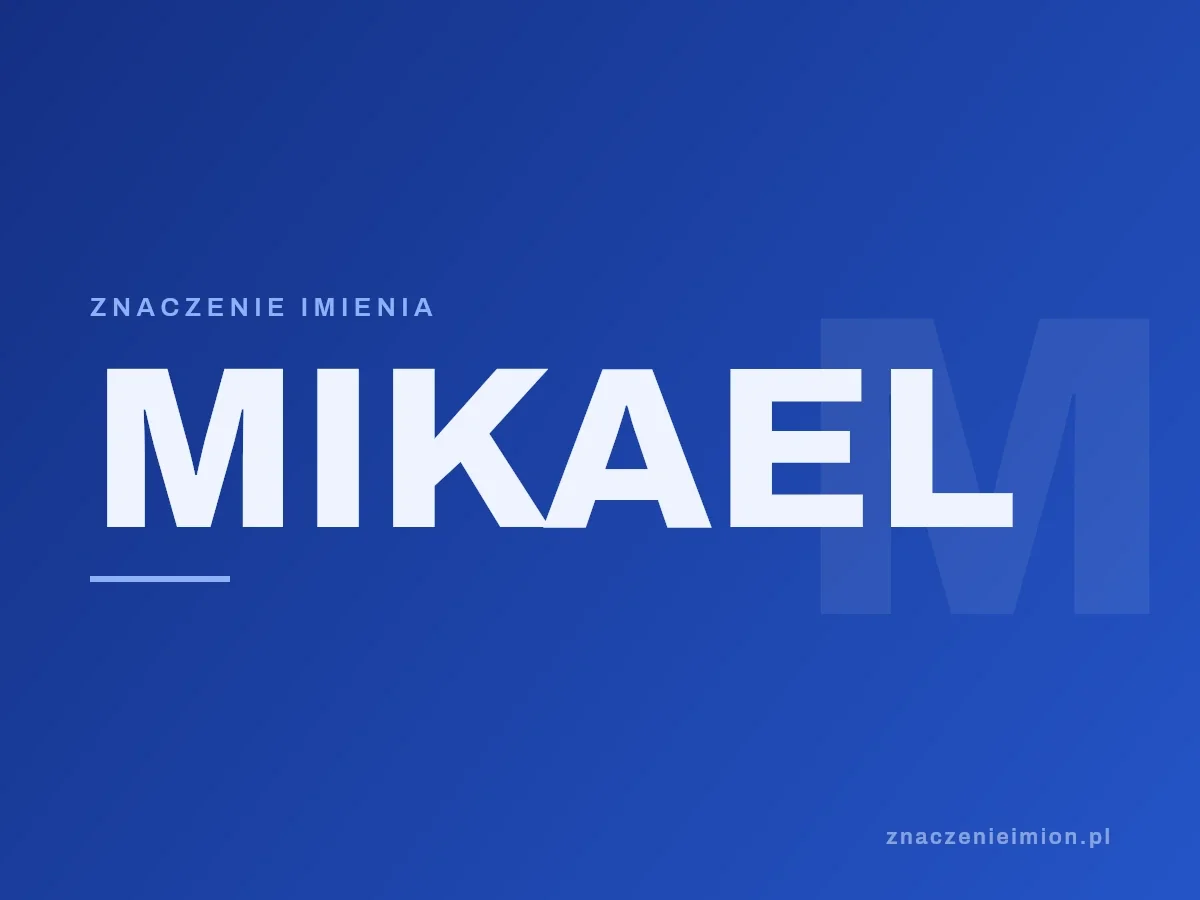 Imię Mikael — grafika z serii znaczenie imion, znaczenieimion.pl.