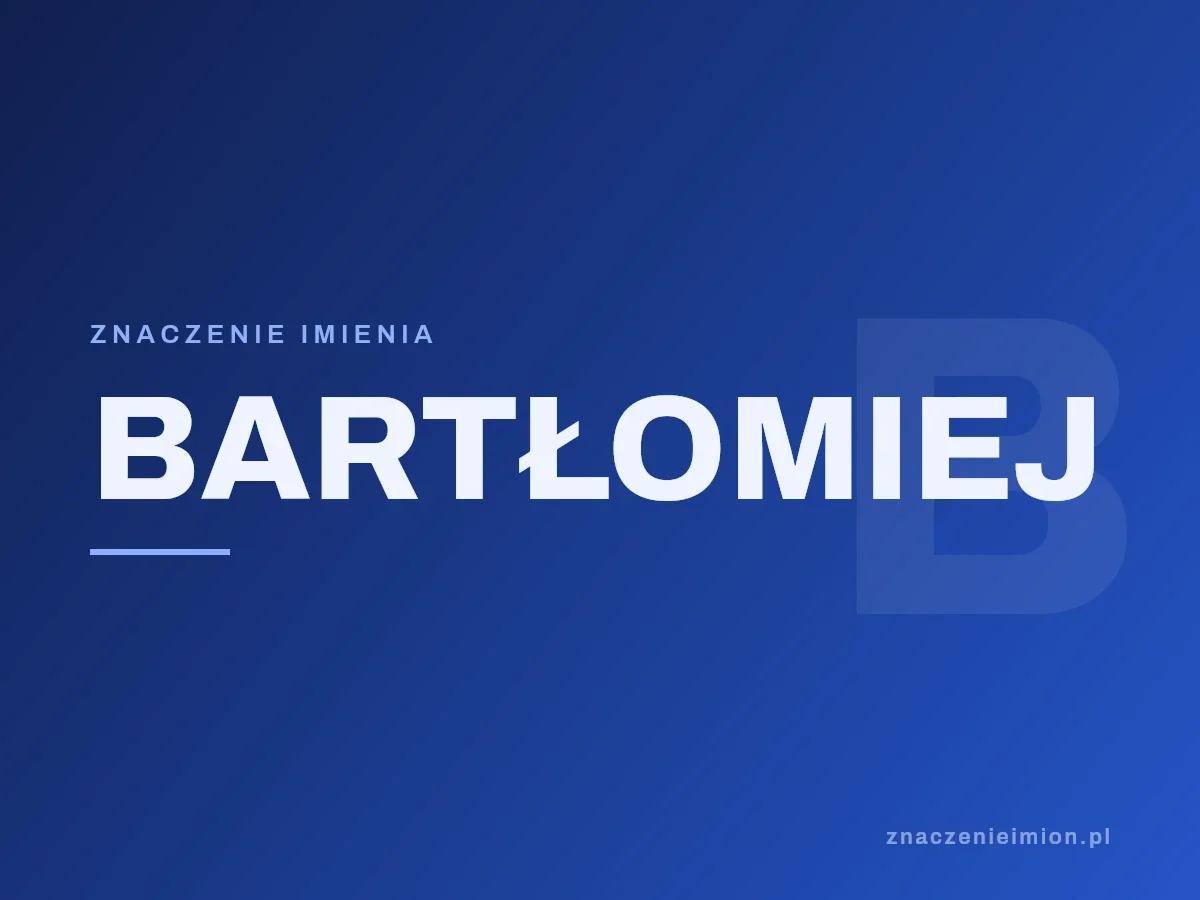 Imię Bartłomiej — grafika z serii znaczenie imion, znaczenieimion.pl.