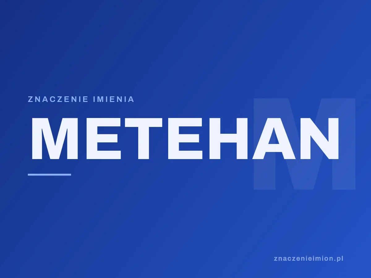 Imię Metehan — grafika z serii znaczenie imion, znaczenieimion.pl.