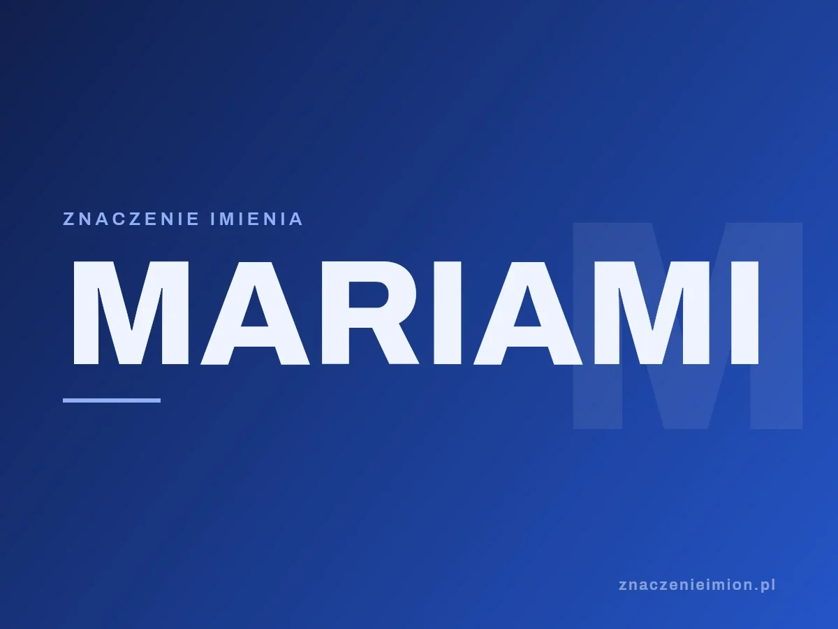 Imię Mariami — grafika z serii znaczenie imion, znaczenieimion.pl.