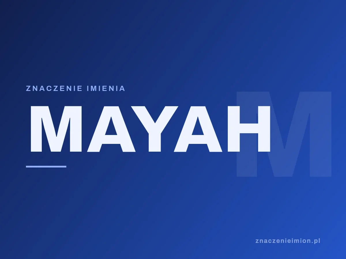 Imię Mayah — grafika z serii znaczenie imion, znaczenieimion.pl.