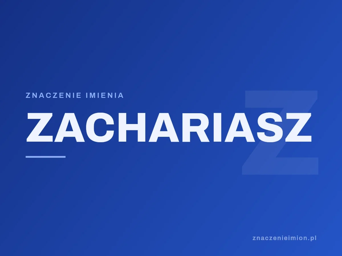 Imię Zachariasz — grafika z serii znaczenie imion, znaczenieimion.pl.