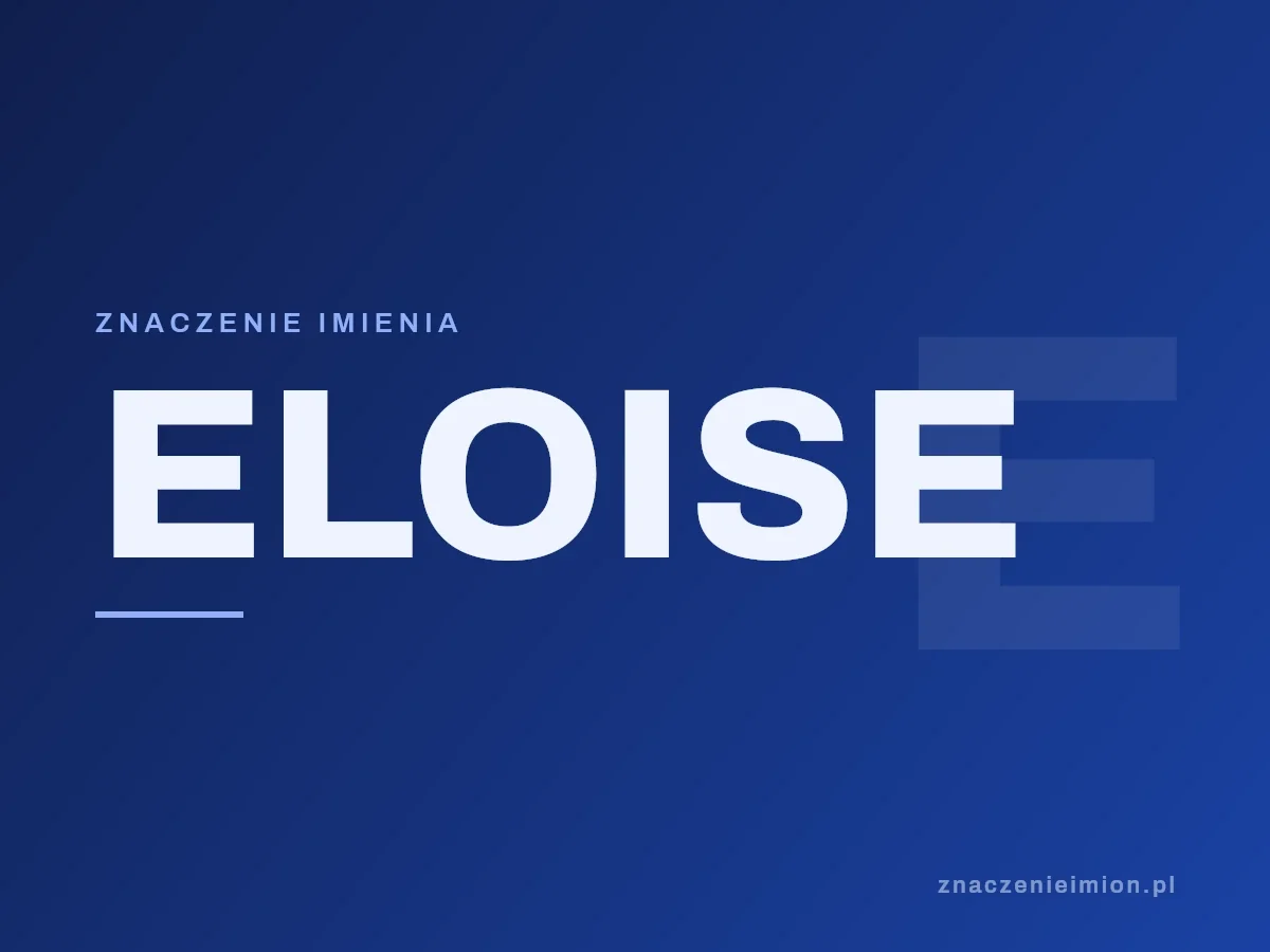 Imię Eloise — grafika z serii znaczenie imion, znaczenieimion.pl.