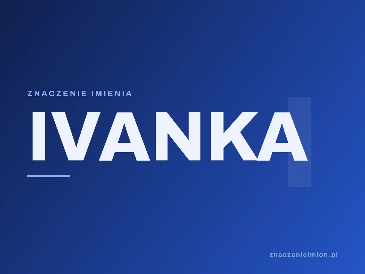 Imię Ivanka — grafika z serii znaczenie imion, znaczenieimion.pl.
