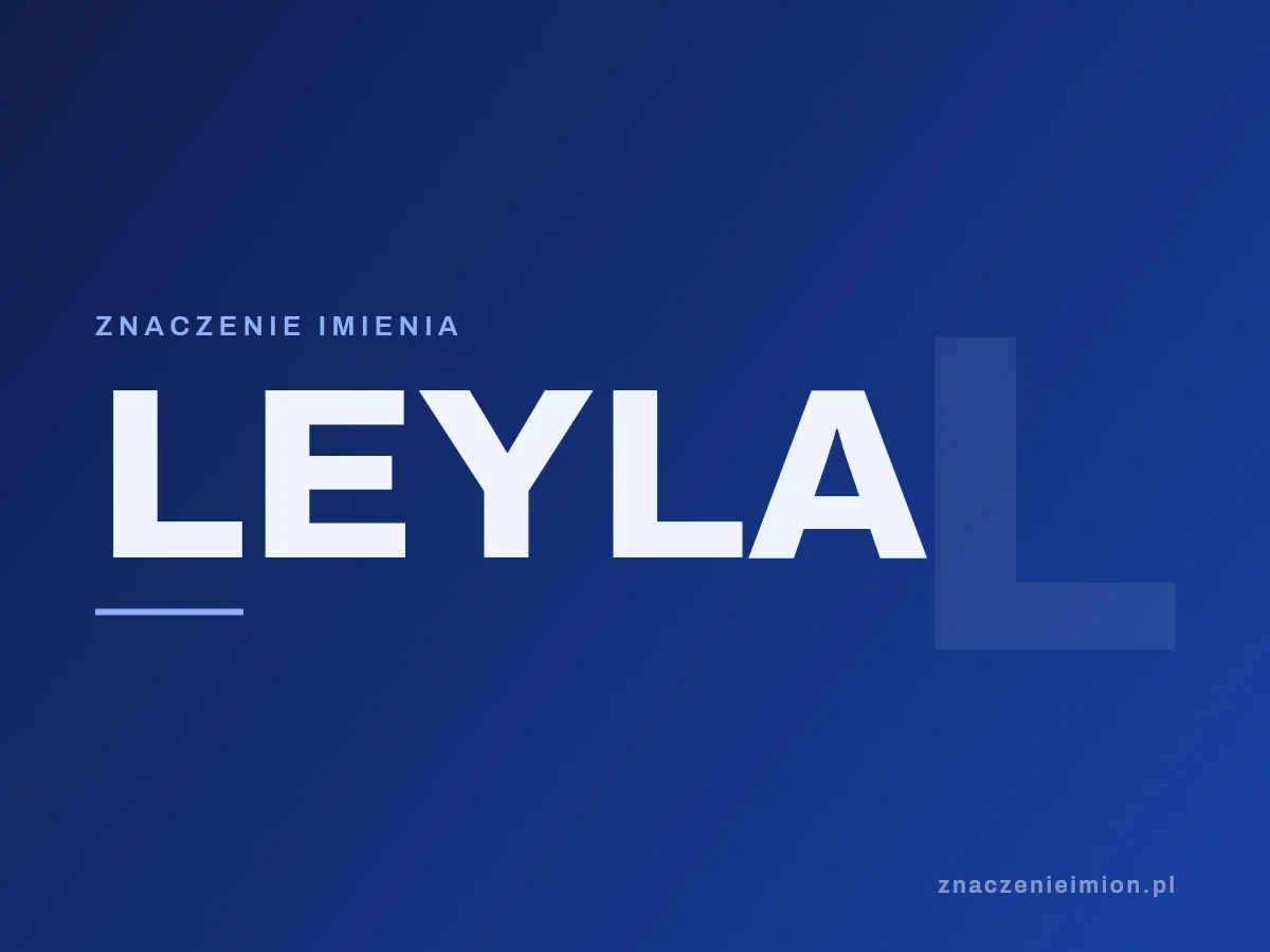 Imię Leyla — grafika z serii znaczenie imion, znaczenieimion.pl.