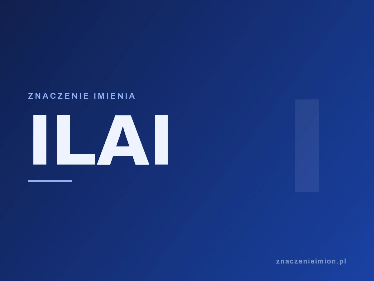 Imię Ilai — grafika z serii znaczenie imion, znaczenieimion.pl.