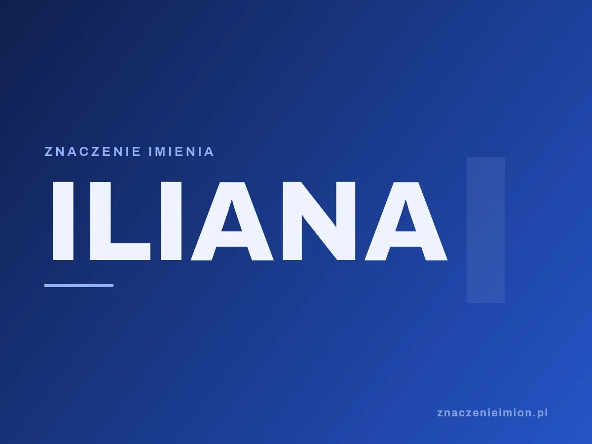 Imię Iliana — grafika z serii znaczenie imion, znaczenieimion.pl.