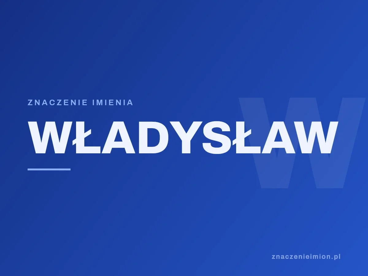 Imię Władysław — grafika z serii znaczenie imion, znaczenieimion.pl.