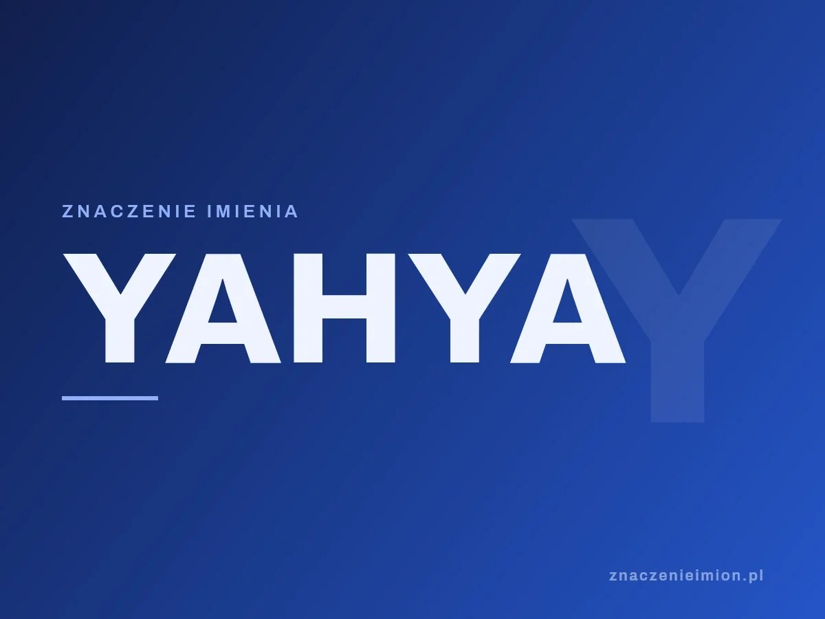Imię Yahya — grafika z serii znaczenie imion, znaczenieimion.pl.