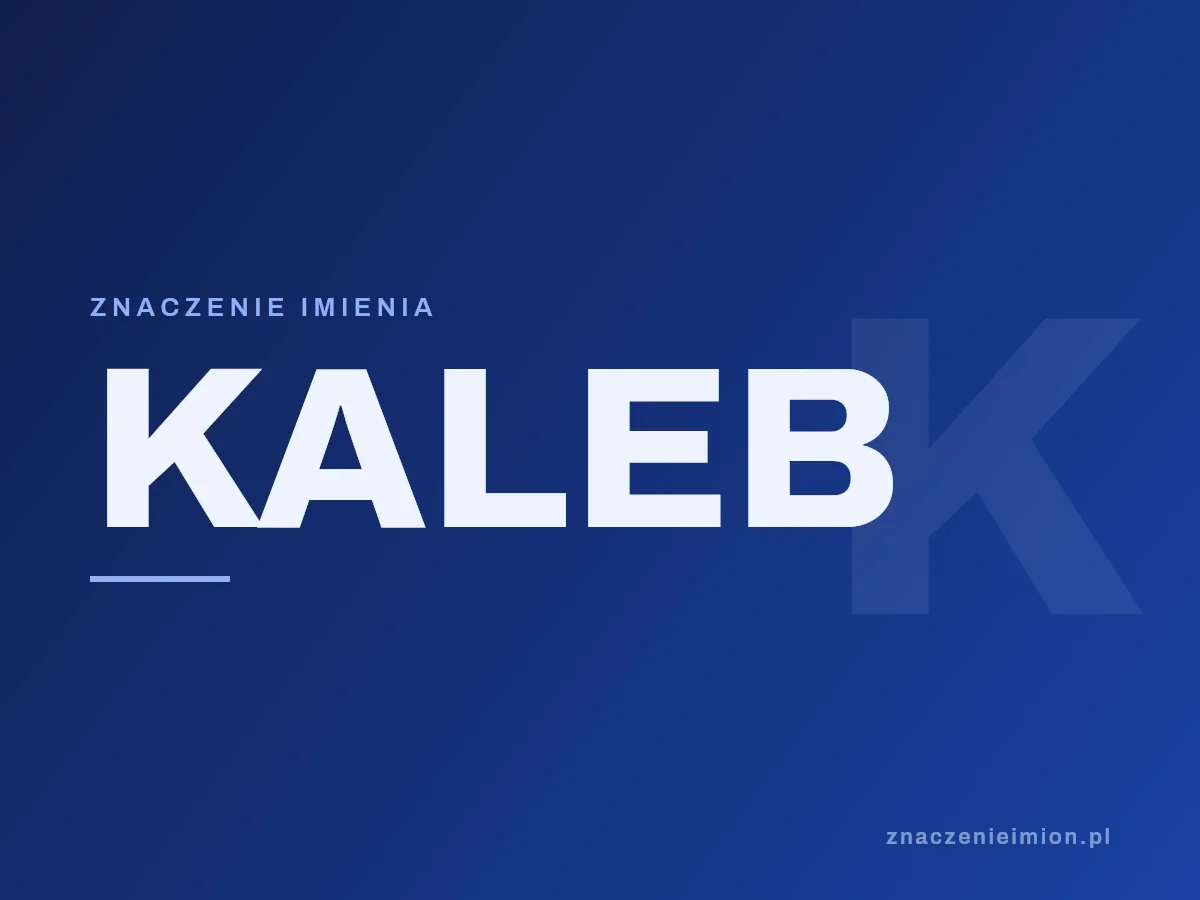 Imię Kaleb — grafika z serii znaczenie imion, znaczenieimion.pl.