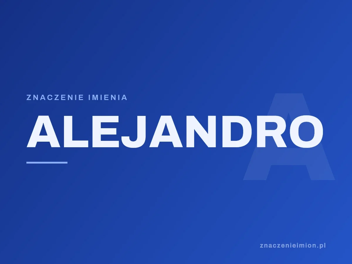 Imię Alejandro — grafika z serii znaczenie imion, znaczenieimion.pl.