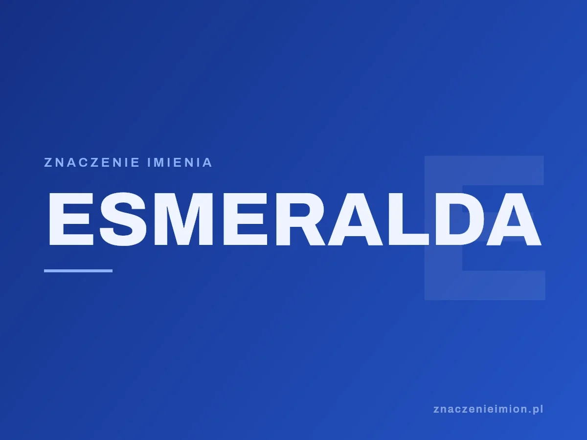 Imię Esmeralda — grafika z serii znaczenie imion, znaczenieimion.pl.