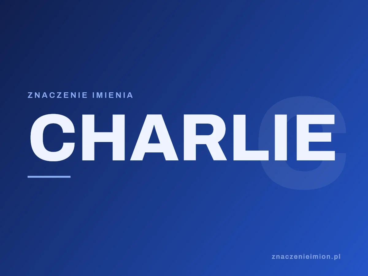 Imię Charlie — grafika z serii znaczenie imion, znaczenieimion.pl.