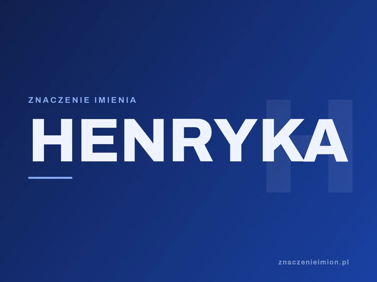 Imię Henryka — grafika z serii znaczenie imion, znaczenieimion.pl.