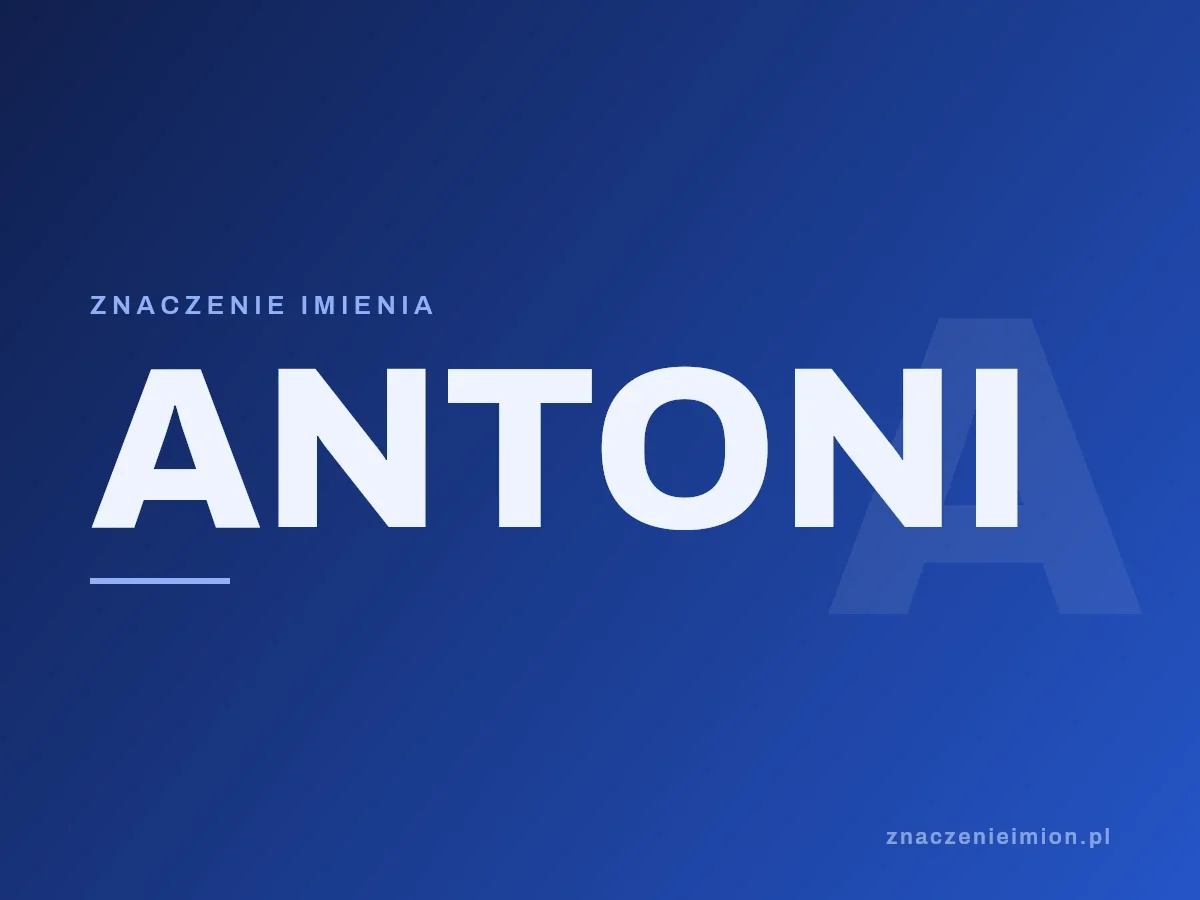 Imię Antoni — grafika z serii znaczenie imion, znaczenieimion.pl.