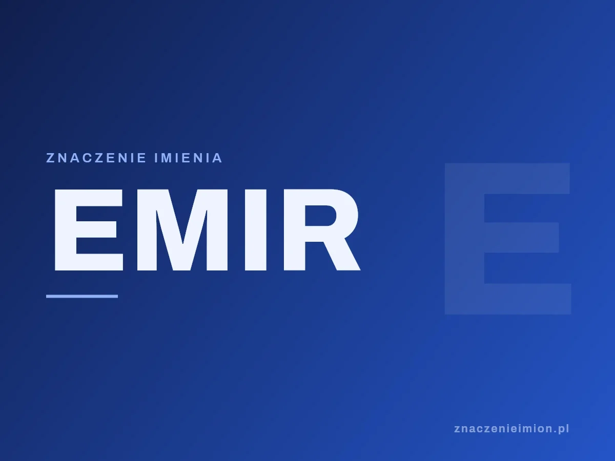 Imię Emir — grafika z serii znaczenie imion, znaczenieimion.pl.