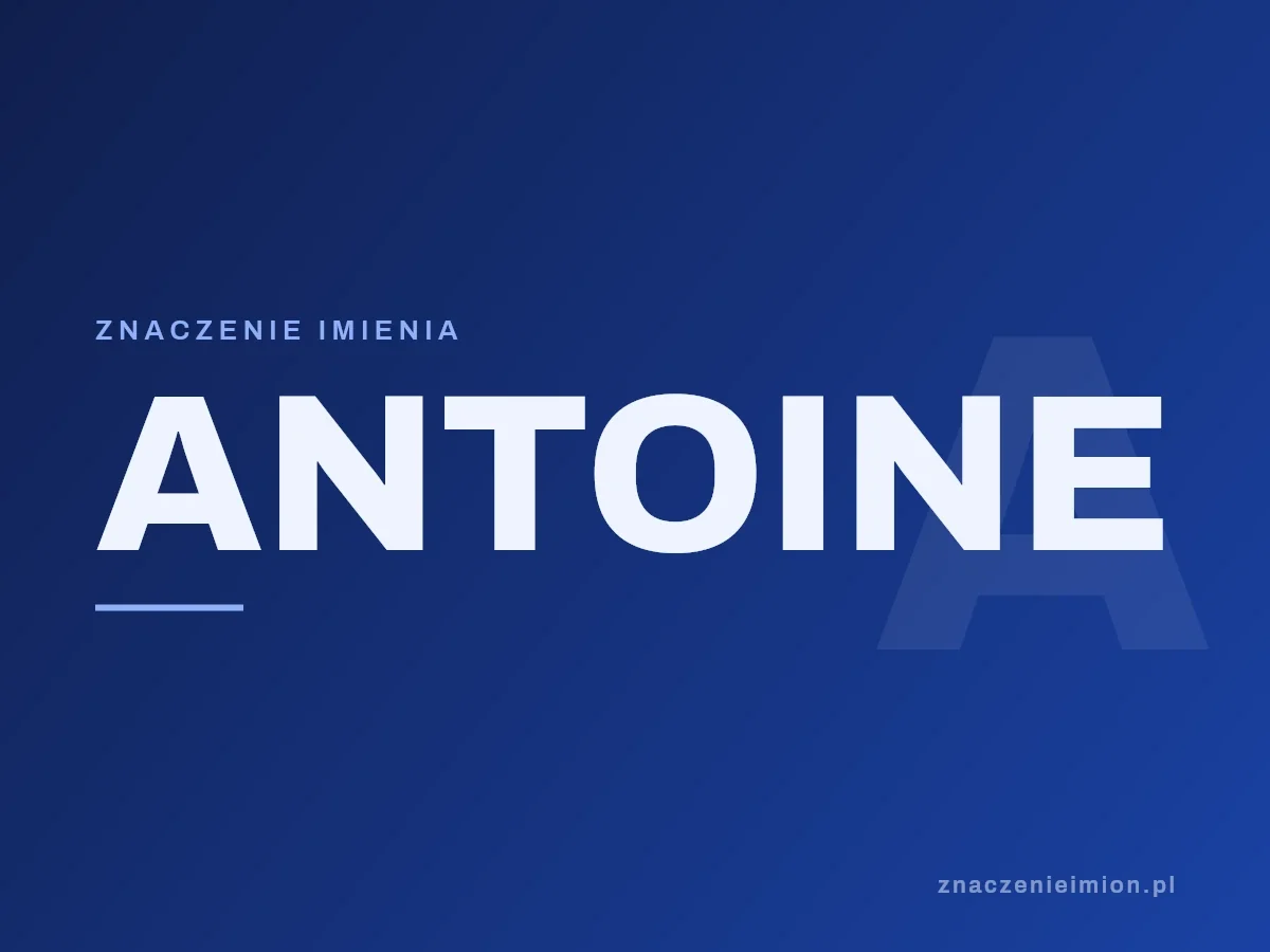 Imię Antoine — grafika z serii znaczenie imion, znaczenieimion.pl.