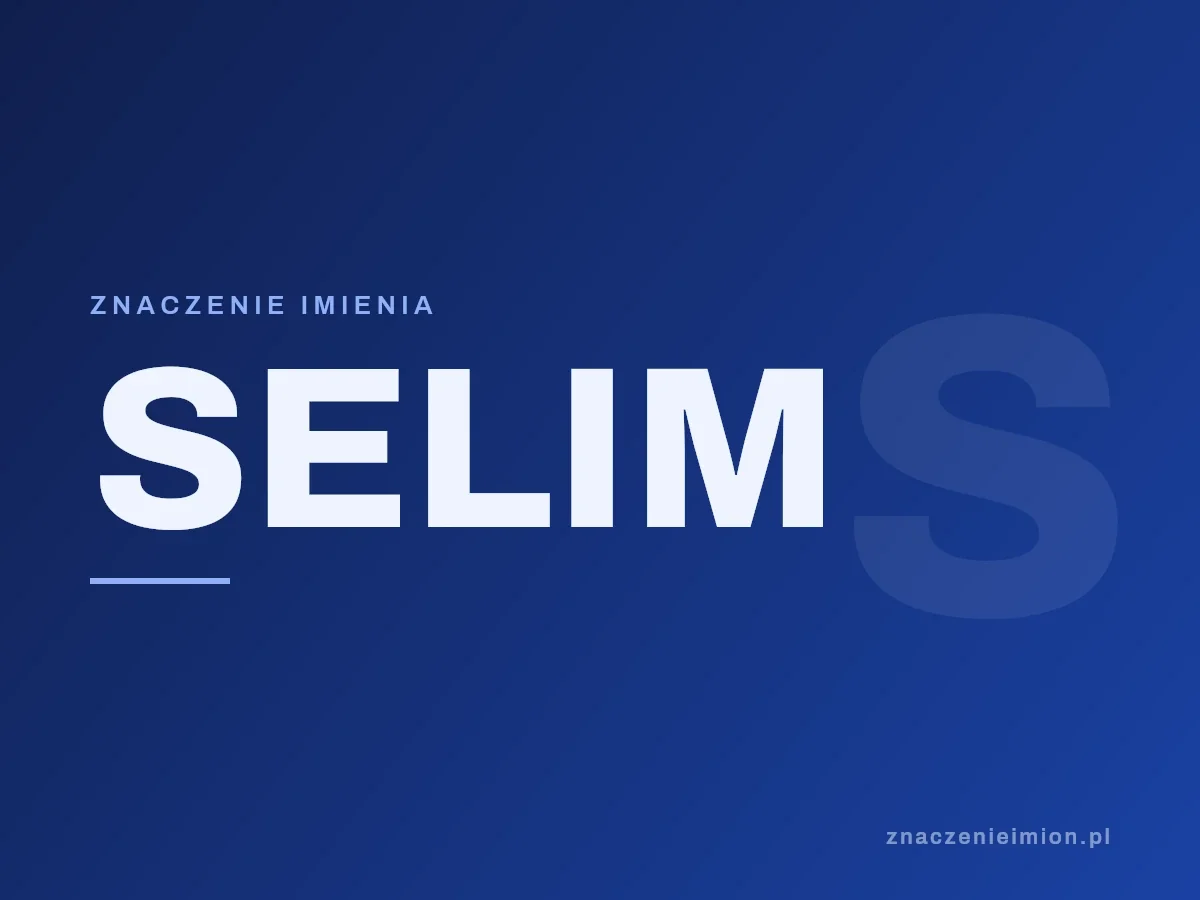 Imię Selim — grafika z serii znaczenie imion, znaczenieimion.pl.