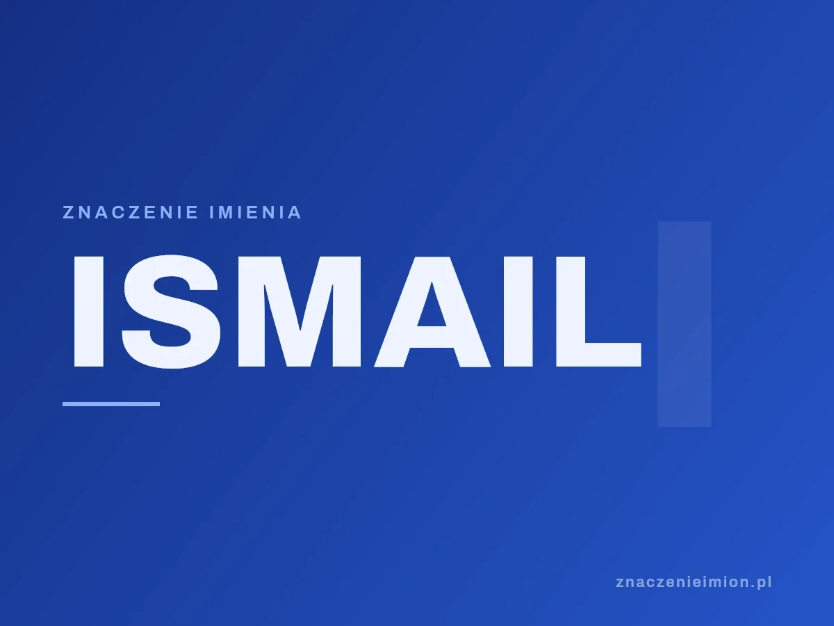 Imię Ismail — grafika z serii znaczenie imion, znaczenieimion.pl.