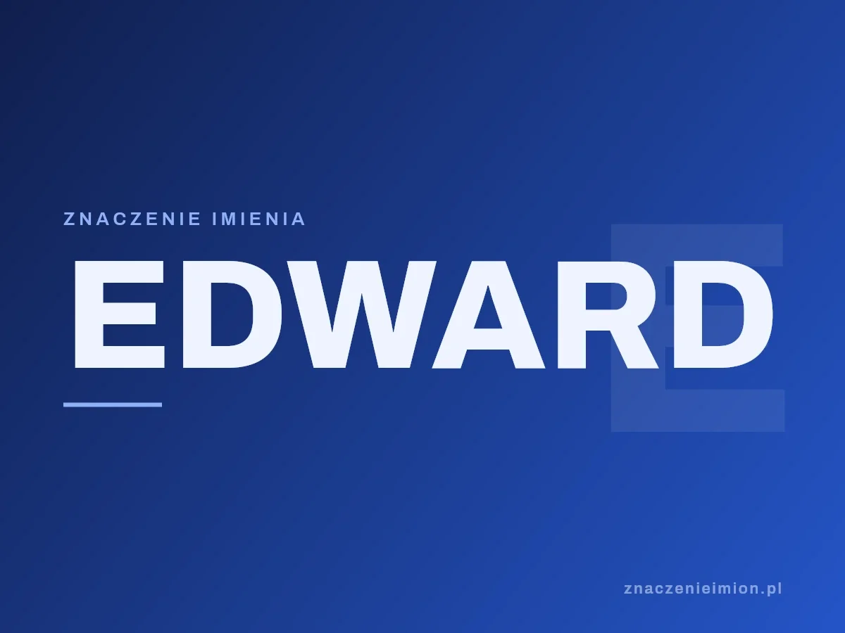 Imię Edward — grafika z serii znaczenie imion, znaczenieimion.pl.