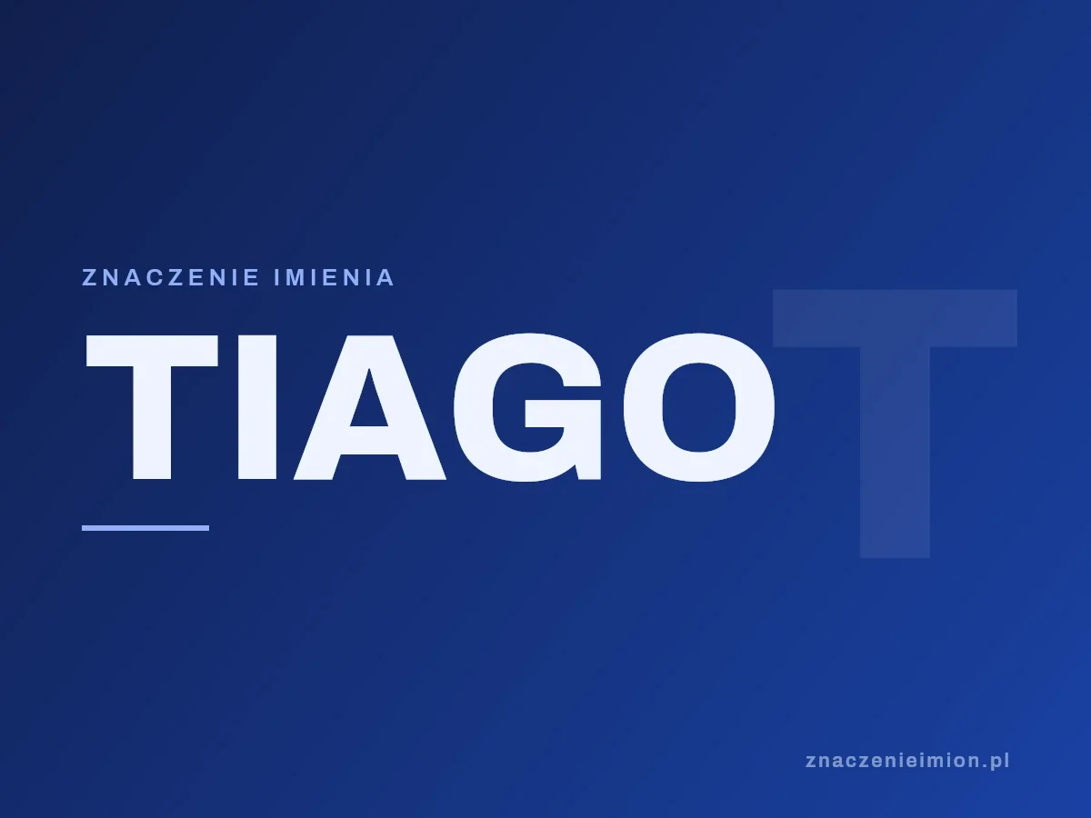 Imię Tiago — grafika z serii znaczenie imion, znaczenieimion.pl.